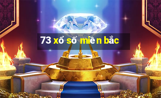 73 xổ số miền bắc