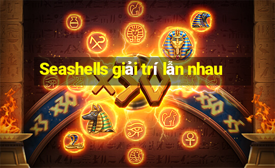 Seashells giải trí lẫn nhau