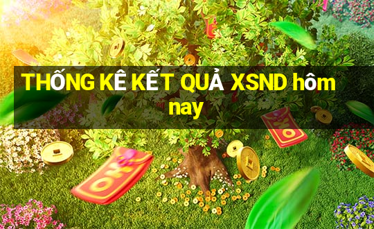 THỐNG KÊ KẾT QUẢ XSND hôm nay