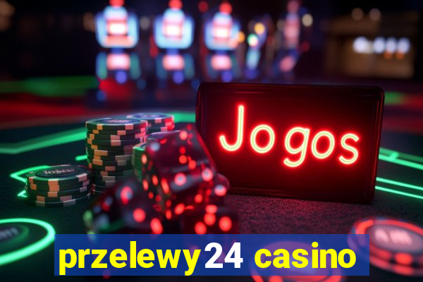 przelewy24 casino