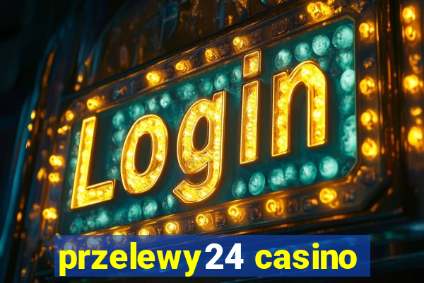 przelewy24 casino