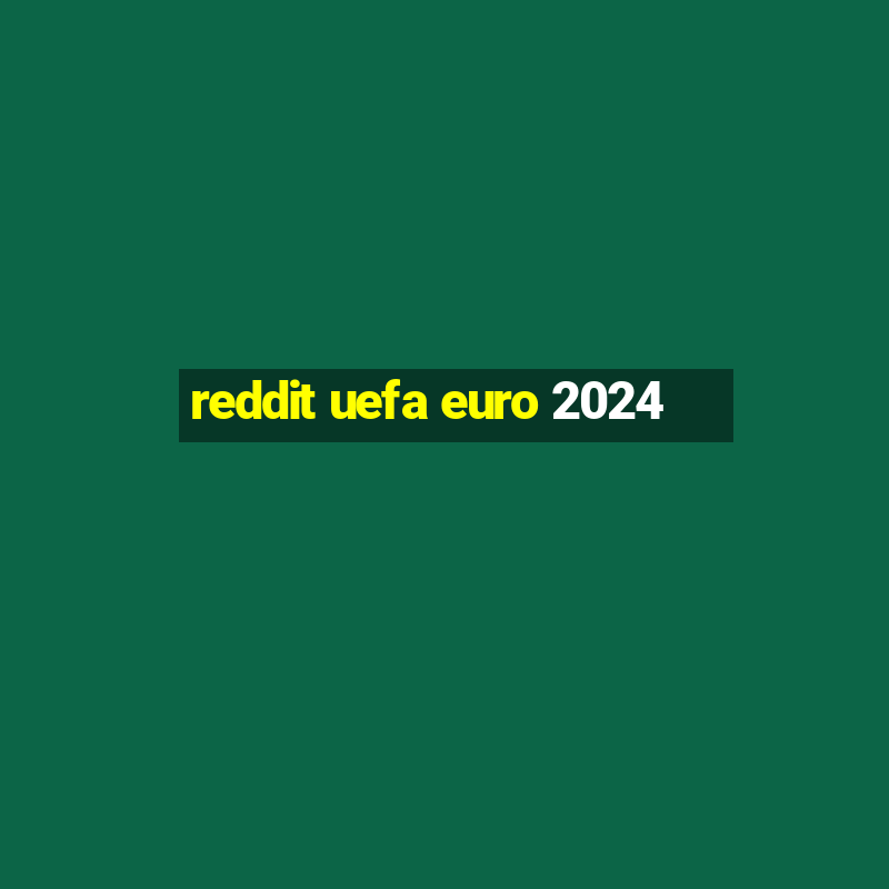 reddit uefa euro 2024