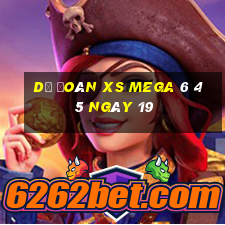 Dự đoán XS Mega 6 45 ngày 19