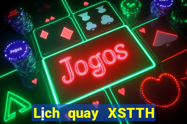 Lịch quay XSTTH ngày 15