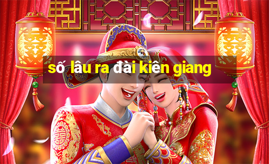 số lâu ra đài kiên giang