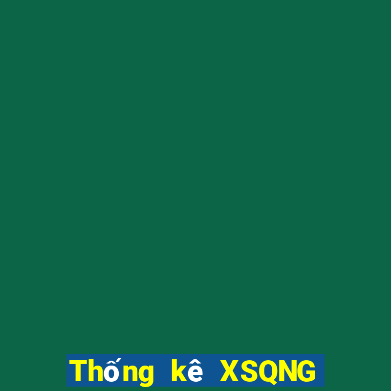 Thống kê XSQNG thứ bảy