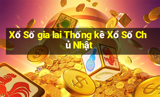 Xổ Số gia lai Thống kê Xổ Số Chủ Nhật