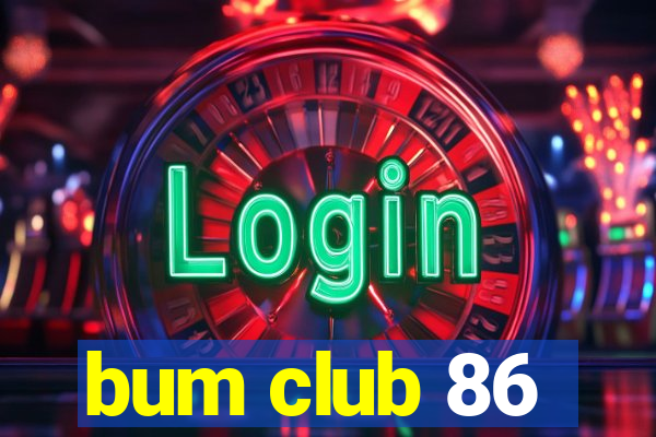 bum club 86