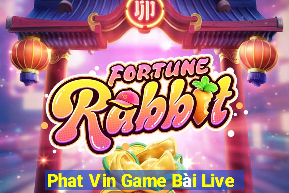 Phat Vin Game Bài Live