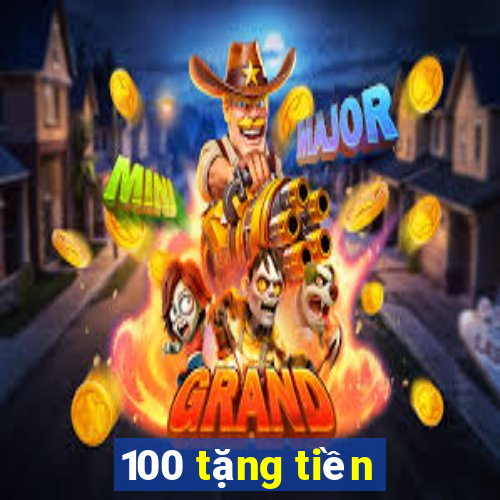 100 tặng tiền