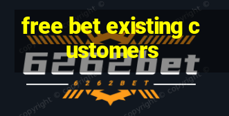 free bet existing customers