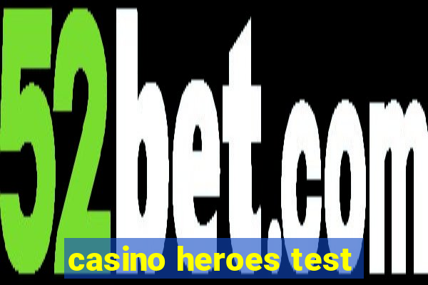 casino heroes test