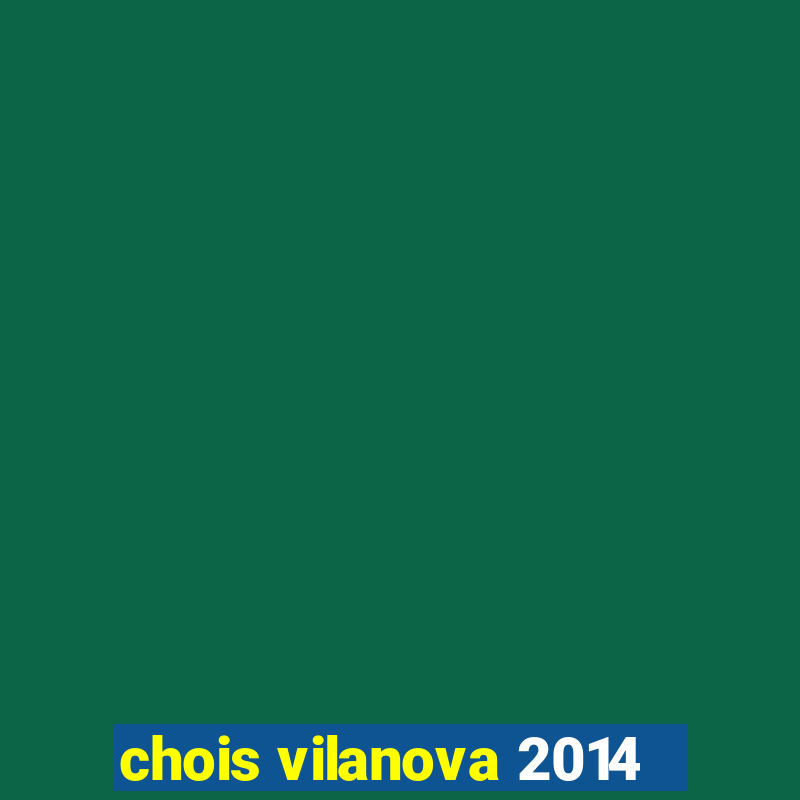 chois vilanova 2014