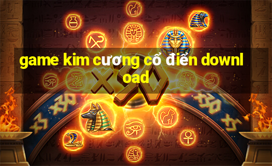 game kim cương cổ điển download