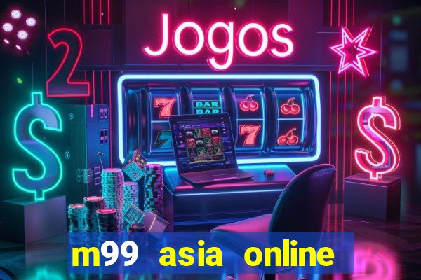 m99 asia online đăng nhập