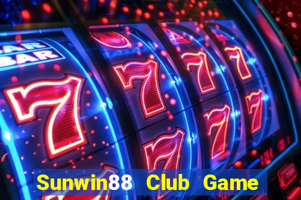 Sunwin88 Club Game Bài 247 Club