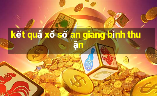 kết quả xổ số an giang bình thuận