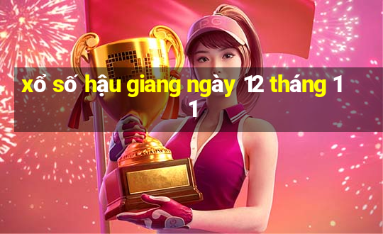 xổ số hậu giang ngày 12 tháng 11