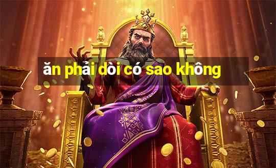 ăn phải dòi có sao không