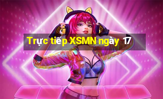 Trực tiếp XSMN ngày 17