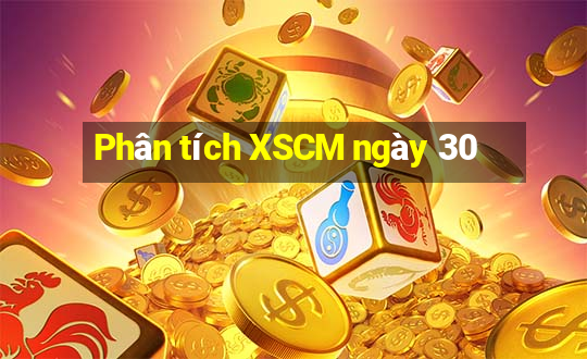 Phân tích XSCM ngày 30