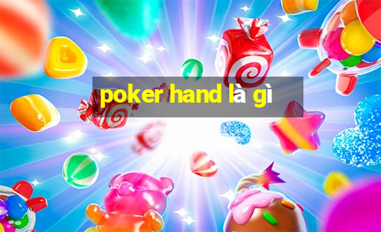 poker hand là gì