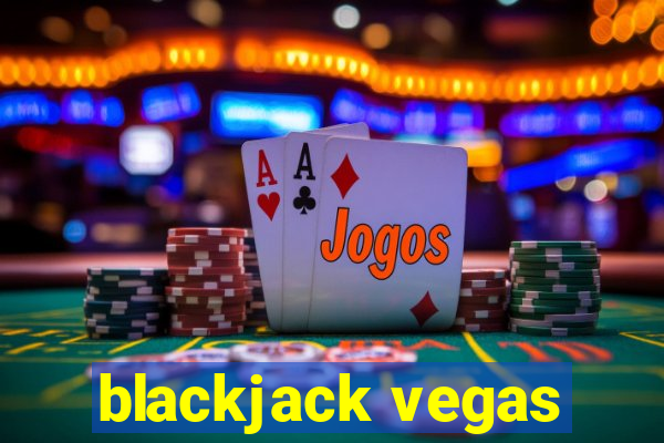 blackjack vegas