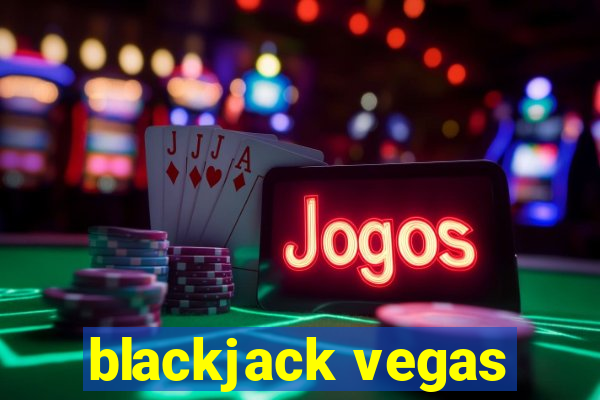 blackjack vegas