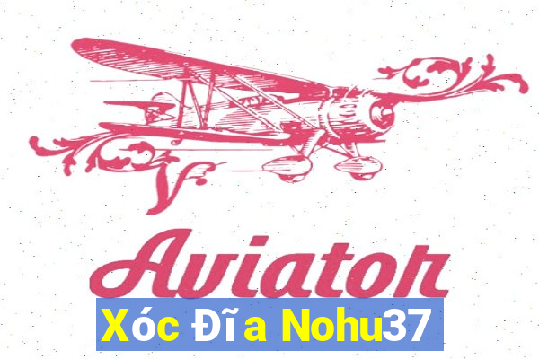 Xóc Đĩa Nohu37