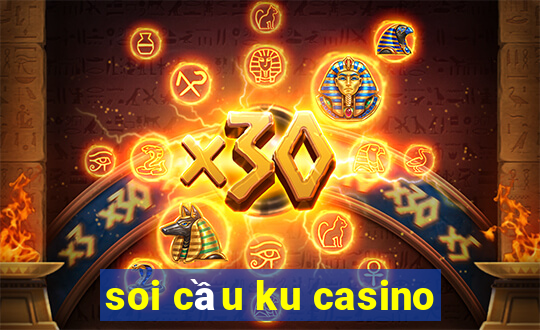 soi cầu ku casino