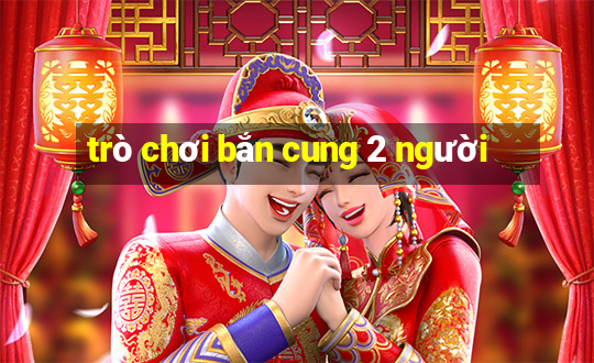 trò chơi bắn cung 2 người