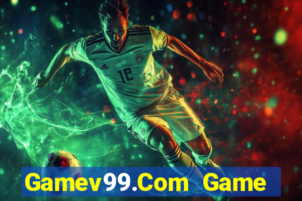 Gamev99.Com Game Bài Uy Tín Nhất 2022