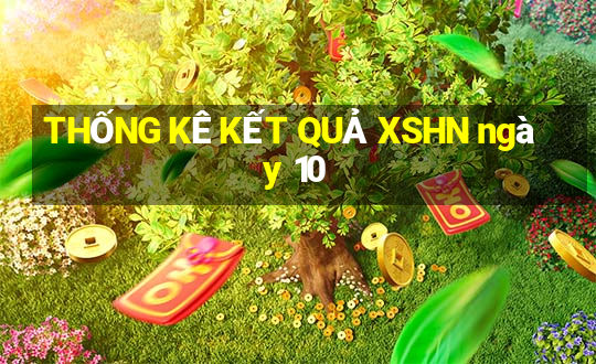 THỐNG KÊ KẾT QUẢ XSHN ngày 10