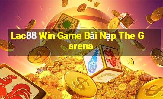 Lac88 Win Game Bài Nạp The Garena