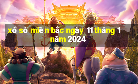 xổ số miền bắc ngày 11 tháng 1 năm 2024