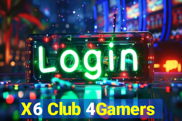 X6 Club 4Gamers