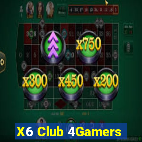 X6 Club 4Gamers