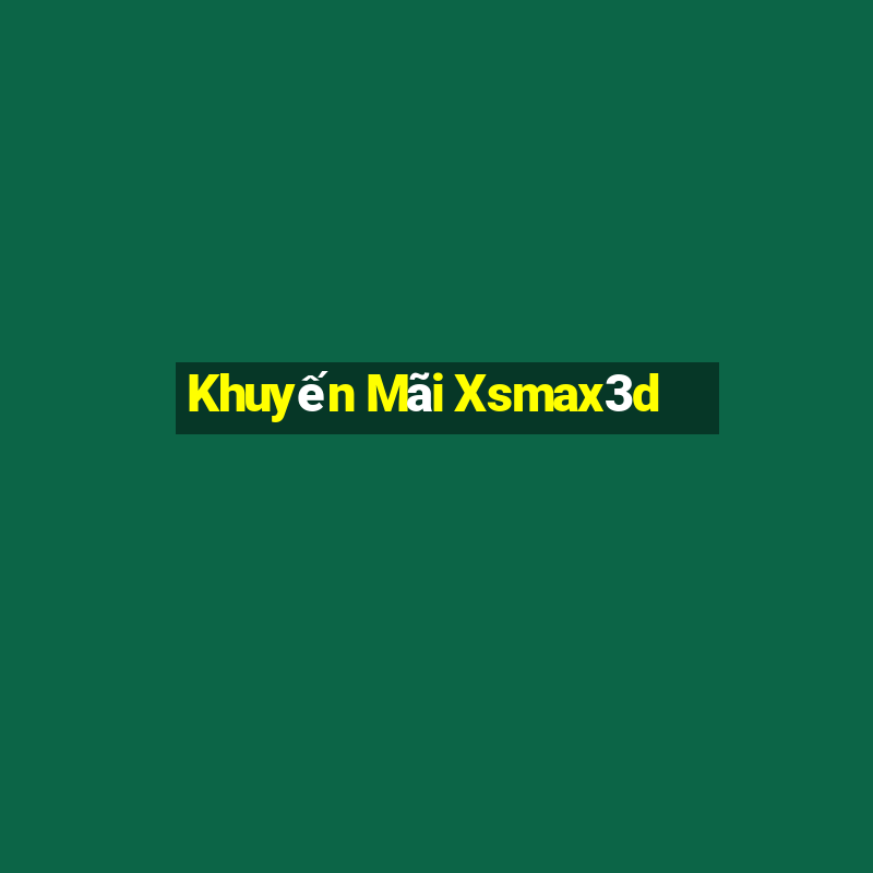 Khuyến Mãi Xsmax3d