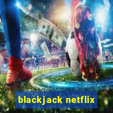 blackjack netflix