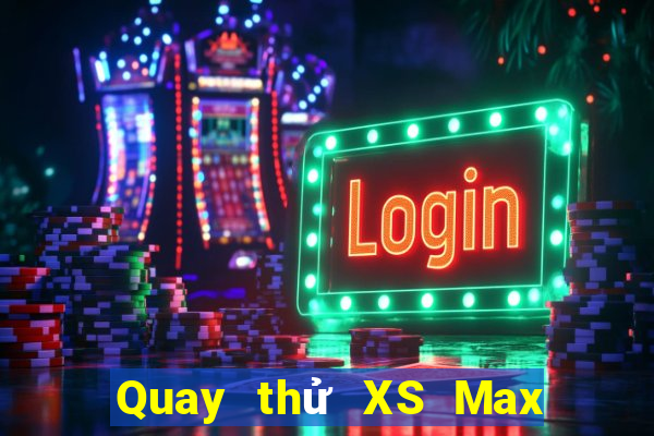 Quay thử XS Max 3D ngày 5