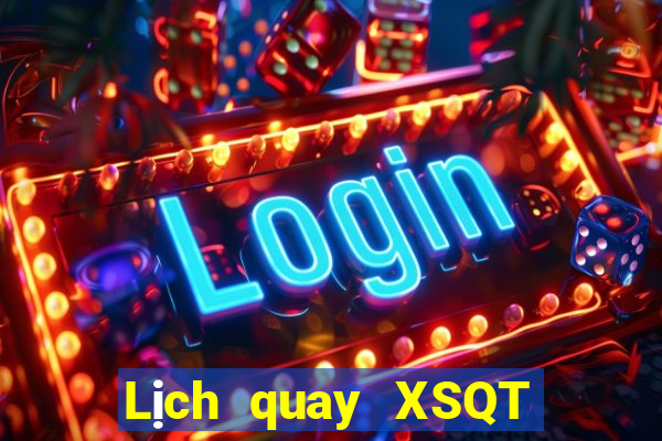 Lịch quay XSQT hôm nay