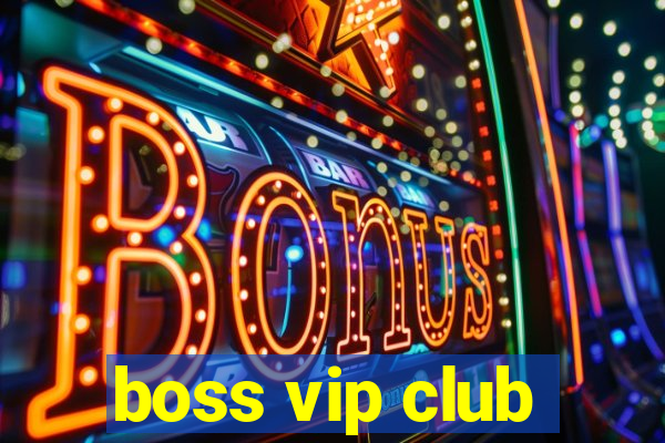 boss vip club