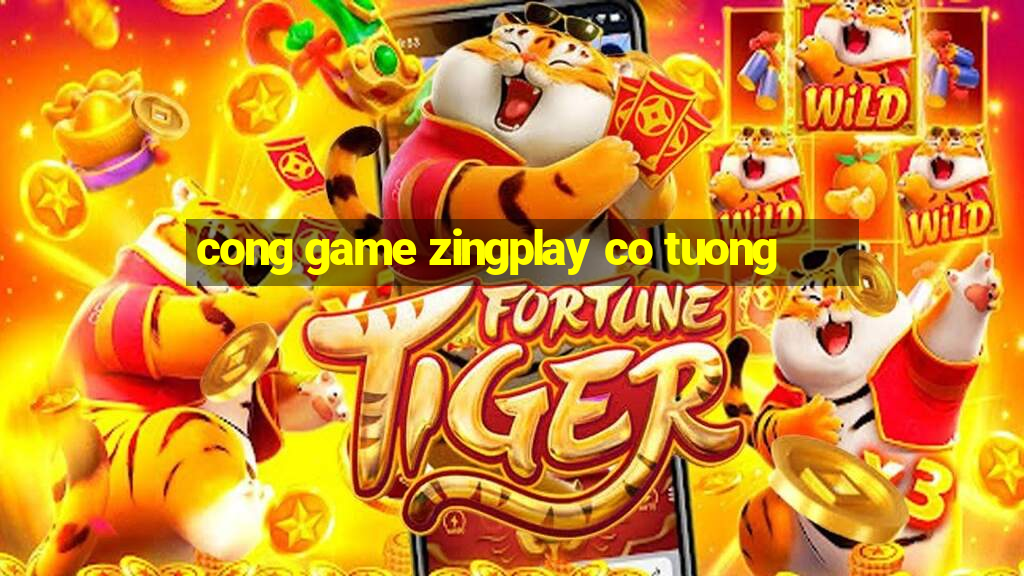 cong game zingplay co tuong