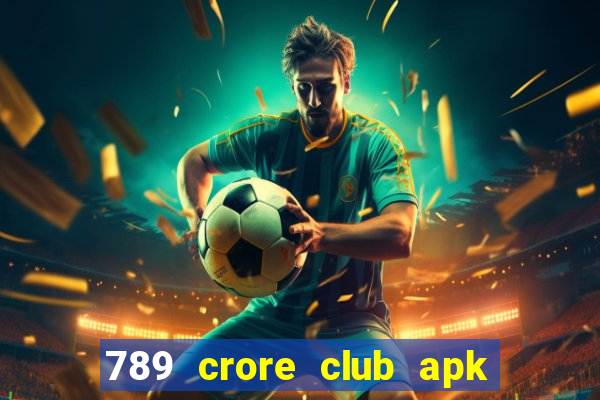 789 crore club apk download old version