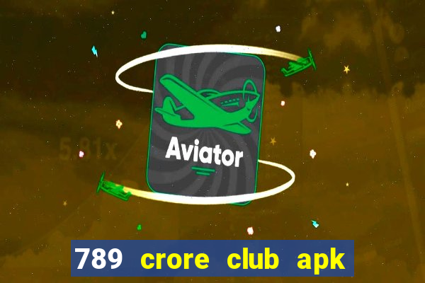 789 crore club apk download old version