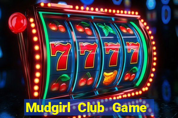 Mudgirl Club Game Bài 247 Club