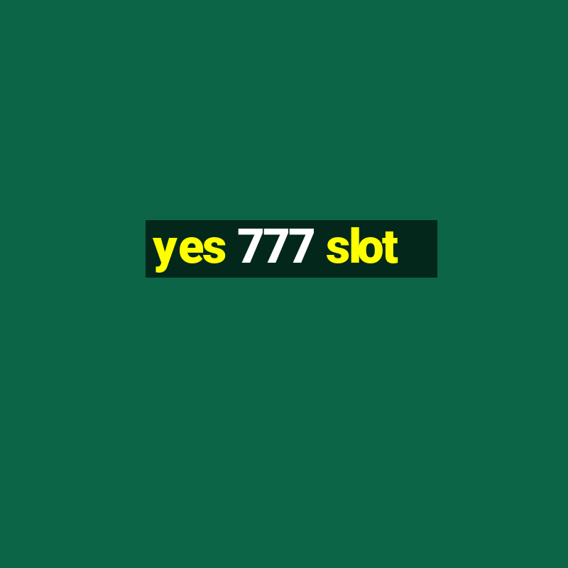 yes 777 slot