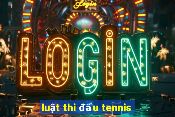 luật thi đấu tennis