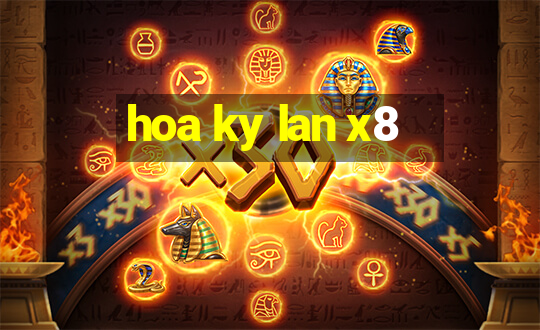 hoa ky lan x8