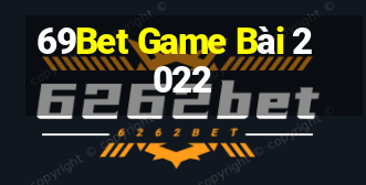 69Bet Game Bài 2022